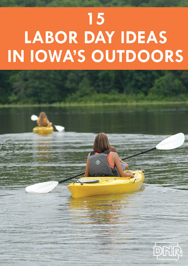 15 Ways to Enjoy Iowa’s Outdoors this Labor Day Weekend from the Iowa DNR